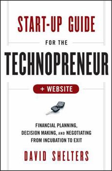 Hardcover Start-Up Guide for the Technopreneur, + Website: Financial Planning, Decision Making, and Negotiating from Incubation to Exit Book