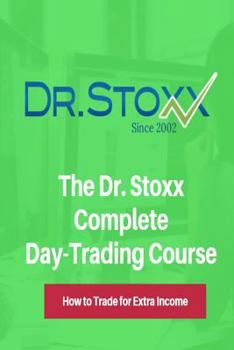 Paperback The Dr. Stoxx Complete Day-Trading Course: How to Trade for Extra Income Book