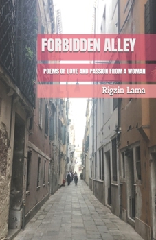 FORBIDDEN ALLEY: POEMS OF LOVE AND PASSION FROM A WOMAN