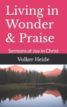 Paperback Living in Wonder & Praise: Sermons of Joy in Christ Book