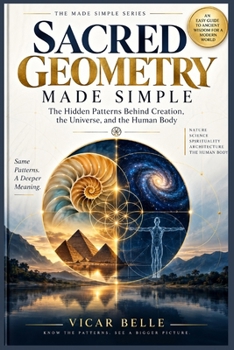 Paperback Sacred Geometry Made Simple: The Hidden Patterns Behind Creation, the Universe, and the Human Body Book