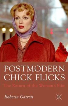 Postmodern Chick Flicks: The Return of the Woman's Film
