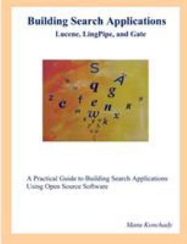 Paperback Building Search Applications: Lucene, Lingpipe, and Gate Book