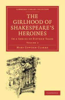 Paperback The Girlhood of Shakespeare's Heroines: In a Series of Fifteen Tales Book