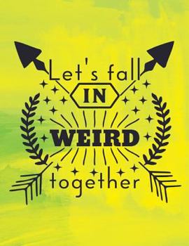 Paperback Lets Fall in Weird Together Book