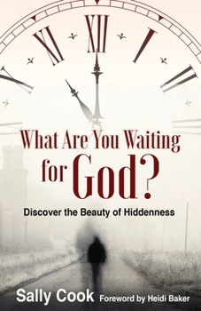 Paperback What are You Waiting for God?: Discover the Beauty of Hiddenness Book
