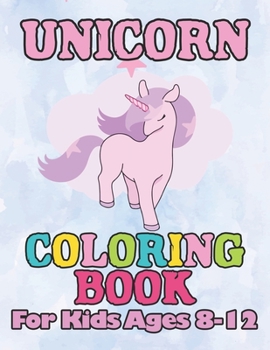 Paperback Unicorn Coloring Book: for Kids Ages 8-12 Book