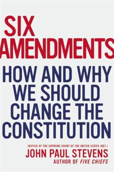 Hardcover Six Amendments: How and Why We Should Change the Constitution Book