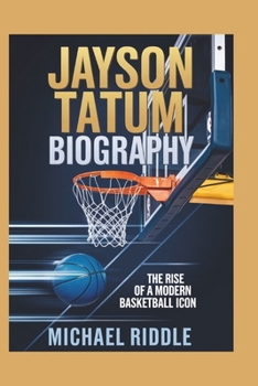JAYSON TATUM BIOGRAPHY: The Rise Of A Modern Basketball Icon