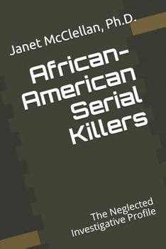 Paperback African-American Serial Killers: The Neglected Investigative Profile Book