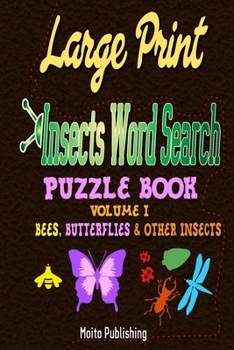 Large Print Insects Word Search Puzzle Book : Volume I: Bees, Butterflies and Other Insects
