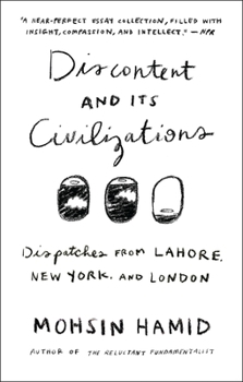 Paperback Discontent and Its Civilizations: Dispatches from Lahore, New York, and London Book