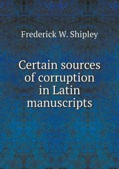 Paperback Certain sources of corruption in Latin manuscripts Book