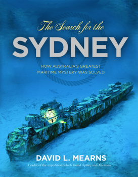 Hardcover The Search for the Sydney - How Australia's Greatest Maritime Mystery Was Solved Book