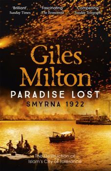 Paradise Lost: Smyrna 1922, The Destruction Of Islam's City Of Tolerance - Book #1 of the  : , 1922