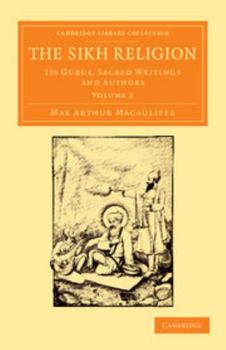 Paperback The Sikh Religion: Its Gurus, Sacred Writings and Authors Book