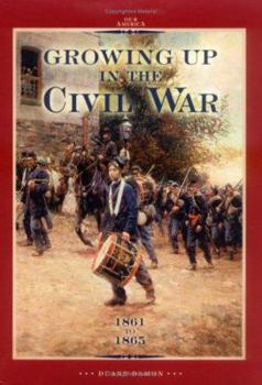 Hardcover Growing Up in the Civil War 1861 to 1865 Book