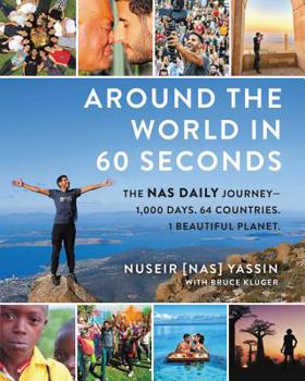 Hardcover Around the World in 60 Seconds: The NAS Daily Journey--1,000 Days. 64 Countries. 1 Beautiful Planet. Book