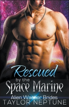 Rescued by the Space Marine - Book #5 of the Alien Warrior Brides