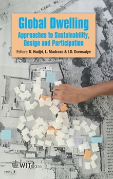 Hardcover Global Dwelling: Approaches to Sustainability, Design and Participation (WIT Transactions on The Built Environment) Book