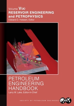 Paperback Petroleum Engineering Handbook Volume V - Part A: Reservoir Engineering and Petrophysics Book