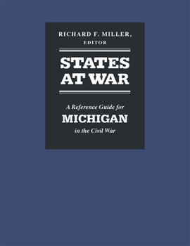 Hardcover States at War: A Reference Guide for Michigan in the Civil War Book