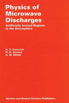 Hardcover Physics of Microwave Discharges: Artificially Ionized Regions in the Atmosphere Book