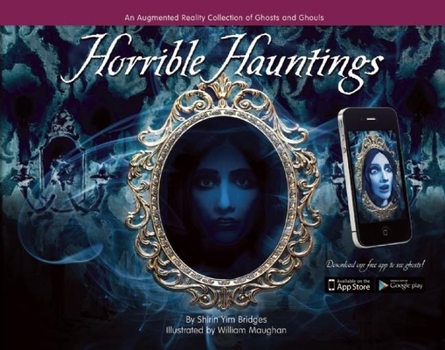 Hardcover Horrible Hauntings: An Augmented Reality Collection of Ghosts and Ghouls Book