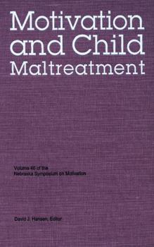 Hardcover Nebraska Symposium on Motivation, 1998, Volume 46: Motivation and Child Maltreatment Book