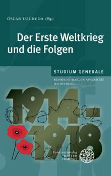 Paperback Der Erste Weltkrieg Und Die Folgen: Sammelband Der Vortrage Des Studium Generale Der Ruprecht-Karls-Universitat Heidelberg Im Sommersemester 2014 [German] Book