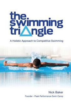 Paperback The Swimming Triangle: A Holistic Approach to Competitive Swimming Book