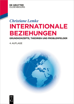 Internationale Beziehungen: Grundkonzepte, Theorien Und Problemfelder