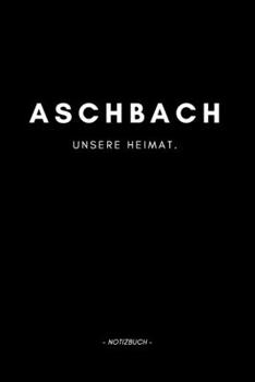 Aschbach: Notizbuch, Notizblock, Journal, Notebook 120 Seiten A5 | Punktraster | Deine Stadt, Notizen, Geschichten (German Edition)