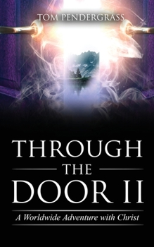 Paperback Through the Door II A Worldwide Adventure With Christ Book