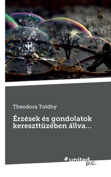Paperback Érzések és gondolatok kereszttüzében állva... (Hungarian Edition) [Hungarian] Book