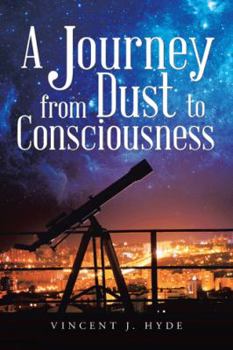 Paperback A Journey from Dust to Consciousness Book