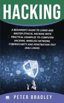 Paperback Hacking: A Beginner's Guide to Learn and Master Ethical Hacking with Practical Examples to Computer, Hacking, Wireless Network, Book