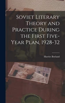 Hardcover Soviet Literary Theory and Practice During the First Five-year Plan, 1928-32 Book