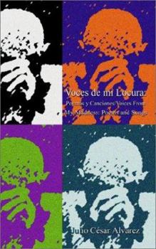 Voces de mi locura: Poemas y canciones