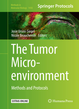The Tumor Microenvironment: Methods and Protocols - Book #1458 of the Methods in Molecular Biology