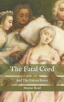 Paperback The Fatal Cord: And The Falcon Rover Book