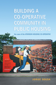 Paperback Building a Co-operative Community in Public Housing: The Case of the Atkinson Housing Co-operative Book