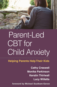 Paperback Parent-Led CBT for Child Anxiety: Helping Parents Help Their Kids Book