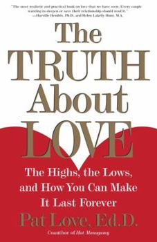 Paperback The Truth about Love: The Highs, the Lows, and How You Can Make It Last Forever Book