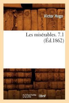 Paperback Les Misérables. 7.1 (Éd.1862) [French] Book
