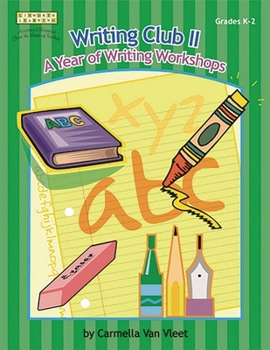 Paperback Writing Club II: A Year of Writing Workshops for Grades K-2 Book