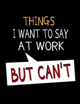 Things I Want To Say At Work But I Can't: 366 Day Daily Planner 2020: Perfect For Coworker Or Office Environment