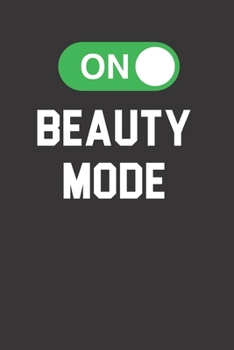 Beauty Mode On 120 Page Notebook Lined Journal For People Who Love Beauty