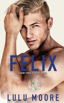 Felix: A New York Players Novel - Book #4 of the New York Players