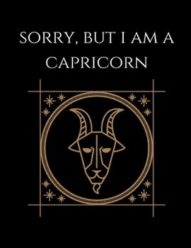 Paperback Sorry, but i'm a Capricorn: Capricorn Notebook Astrology Horoscope Zodiac signs Book